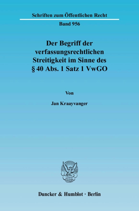 Cover Der Begriff der verfassungsrechtlichen Streitigkeit im Sinne des § 40 Abs. 1 Satz 1 VwGO