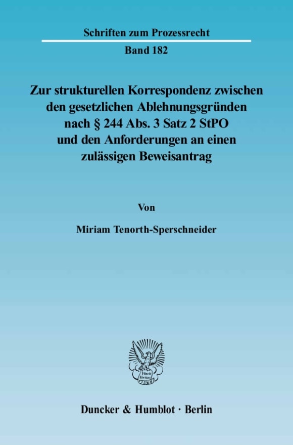 Cover Zur strukturellen Korrespondenz zwischen den gesetzlichen Ablehnungsgründen nach § 244 Abs. 3 Satz 2 StPO und den Anforderungen an einen zulässigen Beweisantrag