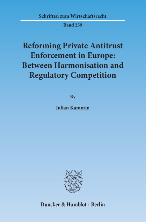 Cover Reforming Private Antitrust Enforcement in Europe: Between Harmonisation and Regulatory Competition