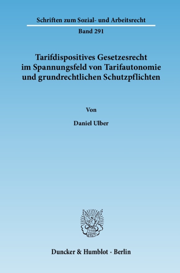 Cover Tarifdispositives Gesetzesrecht im Spannungsfeld von Tarifautonomie und grundrechtlichen Schutzpflichten