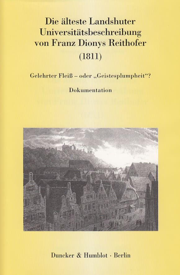 Cover Die älteste Landshuter Universitätsbeschreibung von Franz Dionys Reithofer (1811)