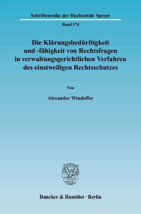 Cover Die Klärungsbedürftigkeit und -fähigkeit von Rechtsfragen in verwaltungsgerichtlichen Verfahren des einstweiligen Rechtsschutzes