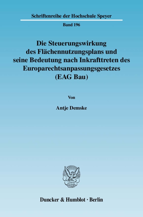 Cover Die Steuerungswirkung des Flächennutzungsplans und seine Bedeutung nach Inkrafttreten des Europarechtsanpassungsgesetzes (EAG Bau)