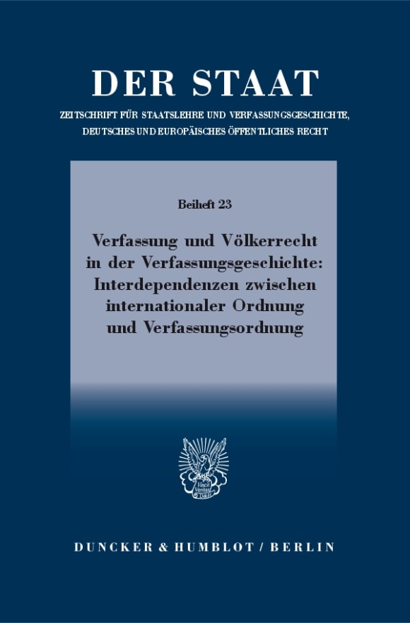 Cover Verfassung und Völkerrecht in der Verfassungsgeschichte: Interdependenzen zwischen internationaler Ordnung und Verfassungsordnung