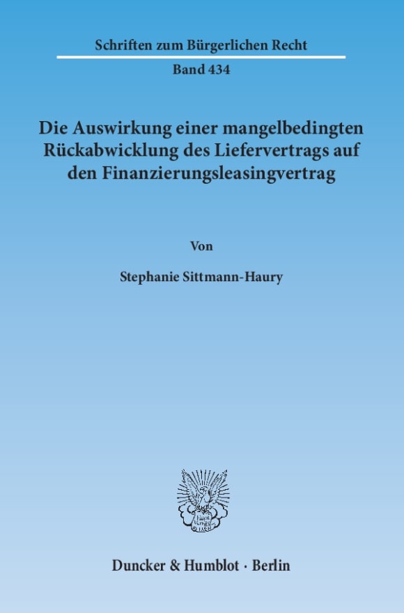 Cover Die Auswirkung einer mangelbedingten Rückabwicklung des Liefervertrags auf den Finanzierungsleasingvertrag