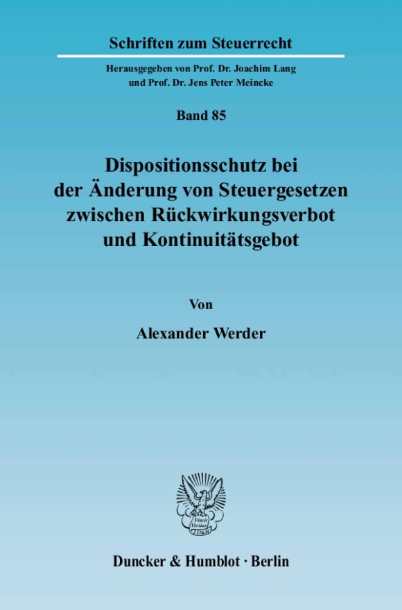 Cover Dispositionsschutz bei der Änderung von Steuergesetzen zwischen Rückwirkungsverbot und Kontinuitätsgebot