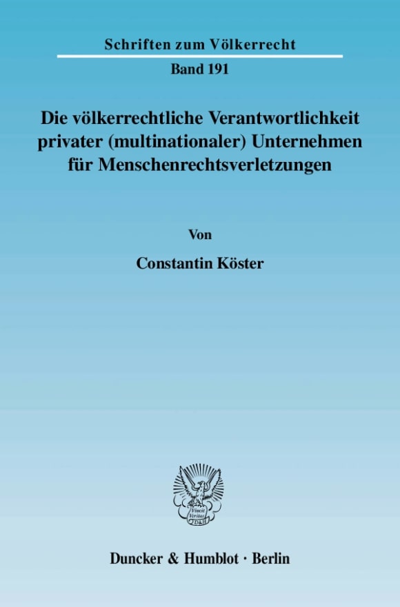 Cover Die völkerrechtliche Verantwortlichkeit privater (multinationaler) Unternehmen für Menschenrechtsverletzungen