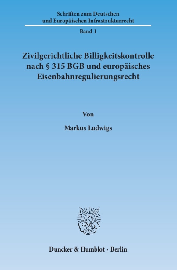 Cover Zivilgerichtliche Billigkeitskontrolle nach § 315 BGB und europäisches Eisenbahnregulierungsrecht