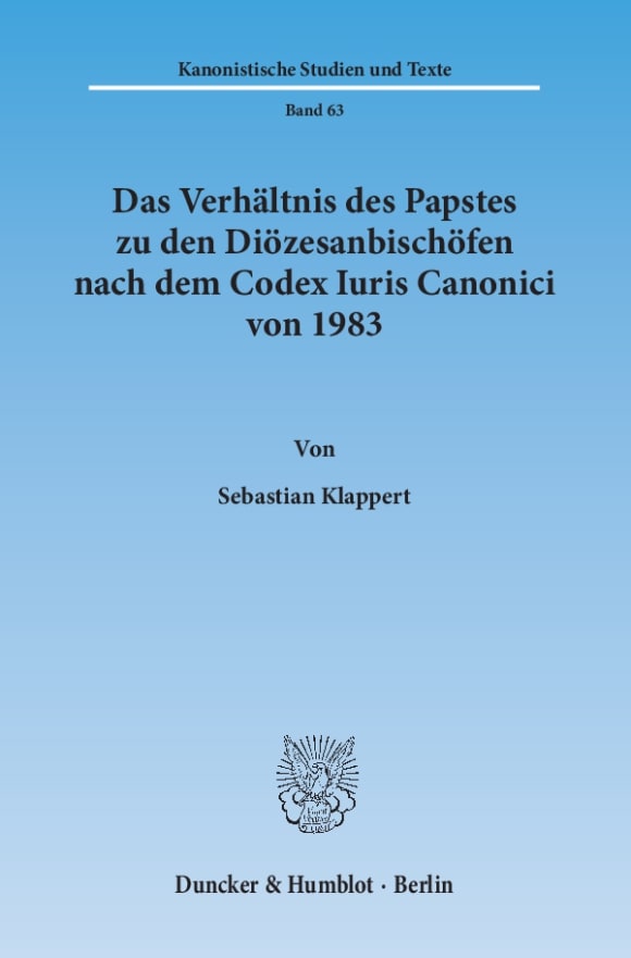 Cover Das Verhältnis des Papstes zu den Diözesanbischöfen nach dem Codex Iuris Canonici von 1983