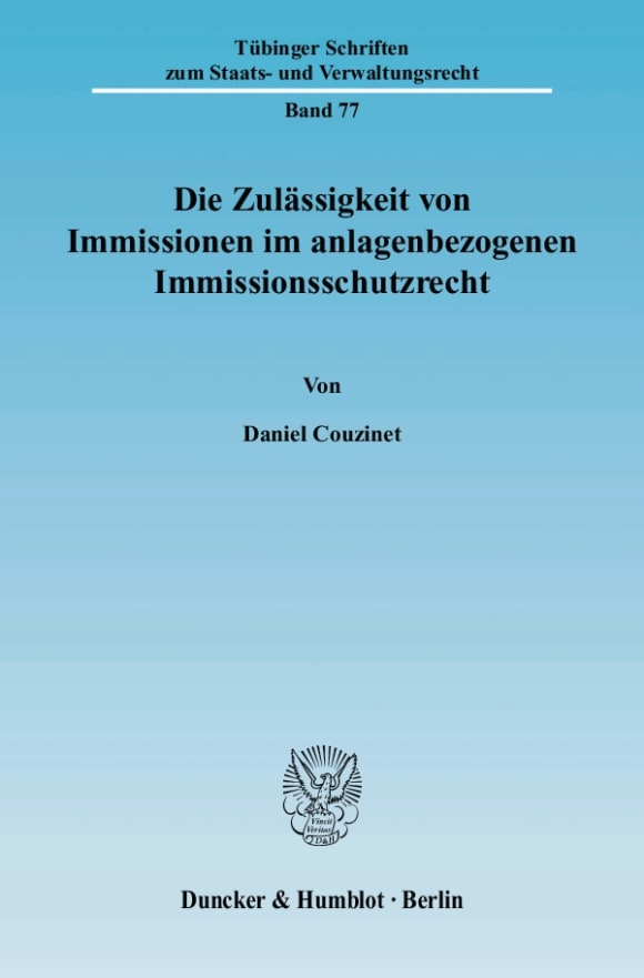 Cover Die Zulässigkeit von Immissionen im anlagenbezogenen Immissionsschutzrecht