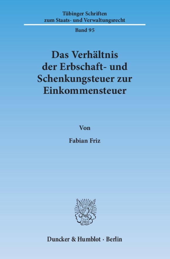 Cover Das Verhältnis der Erbschaft- und Schenkungsteuer zur Einkommensteuer