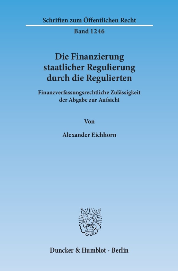 Cover Die Finanzierung staatlicher Regulierung durch die Regulierten