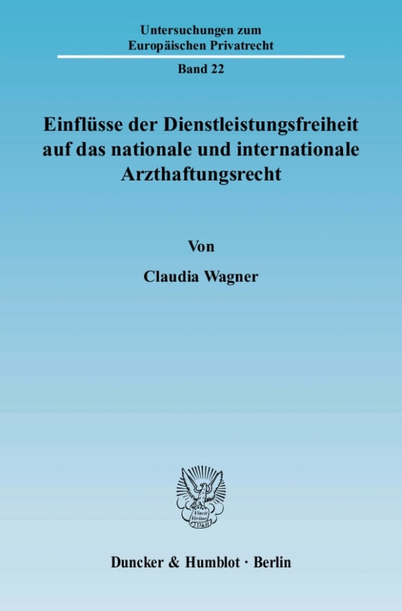 Cover Einflüsse der Dienstleistungsfreiheit auf das nationale und internationale Arzthaftungsrecht