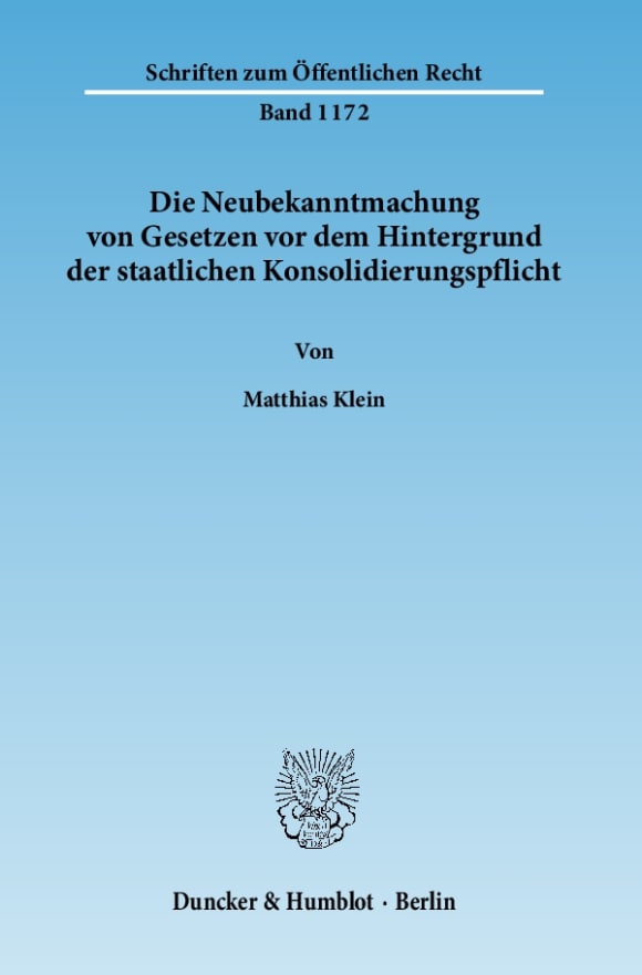 Cover Die Neubekanntmachung von Gesetzen vor dem Hintergrund der staatlichen Konsolidierungspflicht