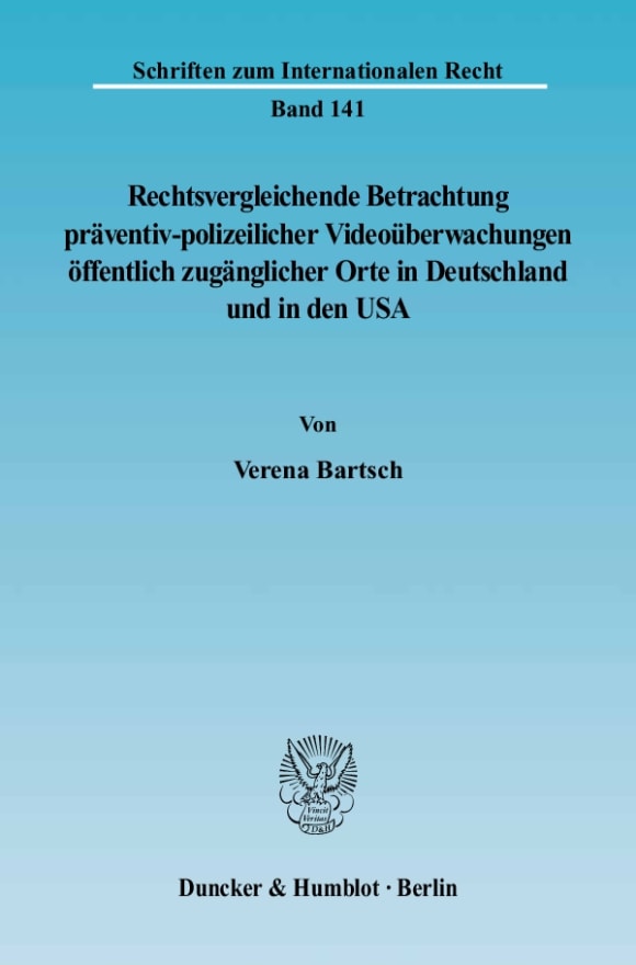 Cover Rechtsvergleichende Betrachtung präventiv-polizeilicher Videoüberwachungen öffentlich zugänglicher Orte in Deutschland und in den USA