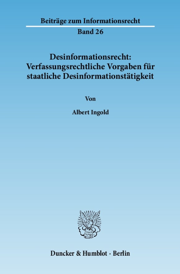 Cover Desinformationsrecht: Verfassungsrechtliche Vorgaben für staatliche Desinformationstätigkeit
