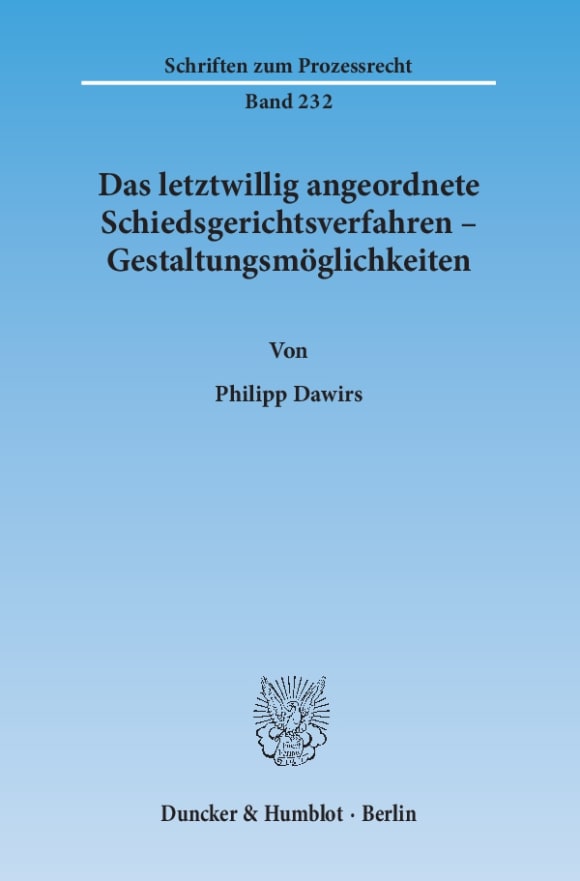 Cover Das letztwillig angeordnete Schiedsgerichtsverfahren – Gestaltungsmöglichkeiten