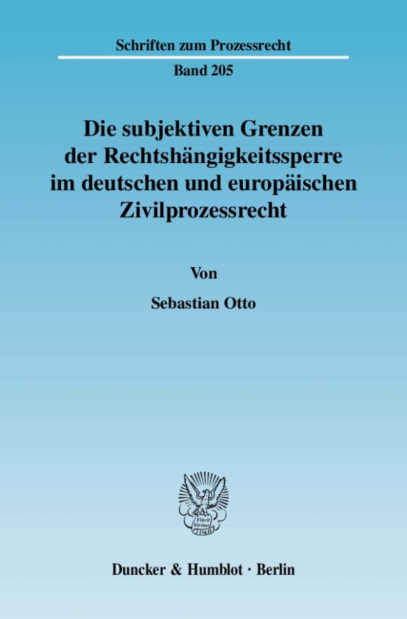 Cover Die subjektiven Grenzen der Rechtshängigkeitssperre im deutschen und europäischen Zivilprozessrecht