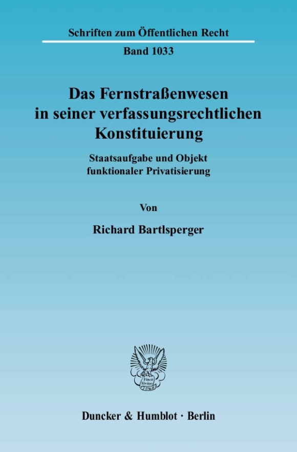 Cover Das Fernstraßenwesen in seiner verfassungsrechtlichen Konstituierung