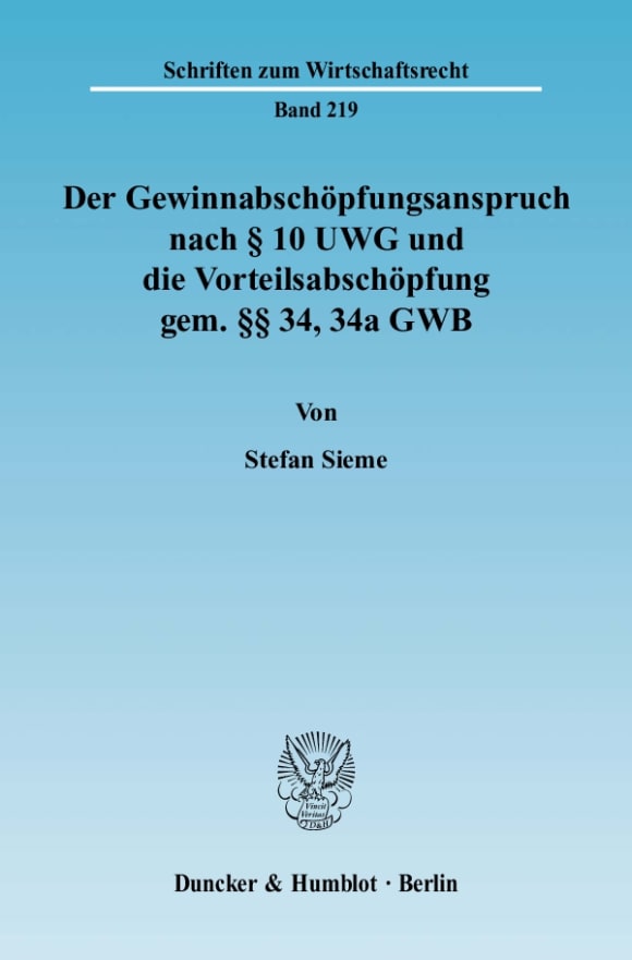 Cover Der Gewinnabschöpfungsanspruch nach § 10 UWG und die Vorteilsabschöpfung gem. §§ 34, 34a GWB