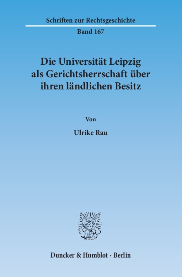 Cover Die Universität Leipzig als Gerichtsherrschaft über ihren ländlichen Besitz