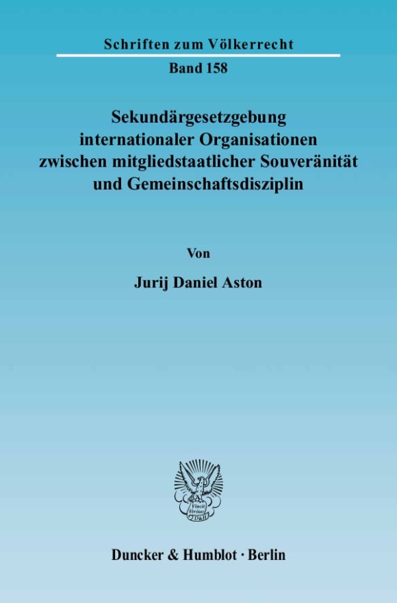 Cover Sekundärgesetzgebung internationaler Organisationen zwischen mitgliedstaatlicher Souveränität und Gemeinschaftsdisziplin