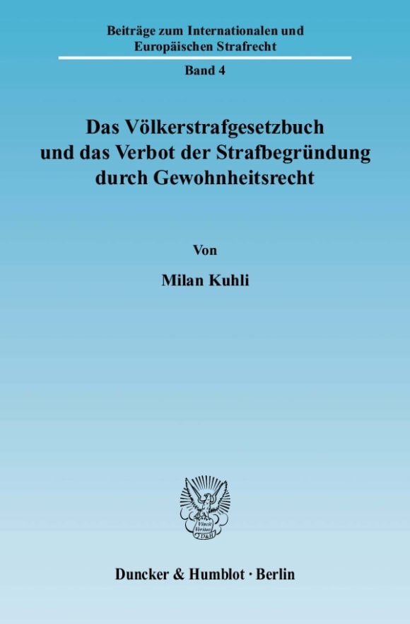 Cover Das Völkerstrafgesetzbuch und das Verbot der Strafbegründung durch Gewohnheitsrecht