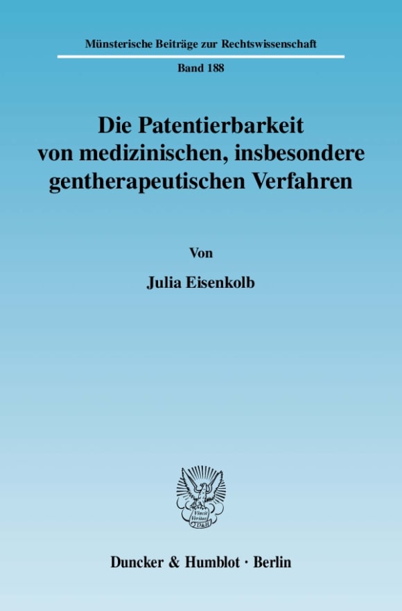 Cover Die Patentierbarkeit von medizinischen, insbesondere gentherapeutischen Verfahren