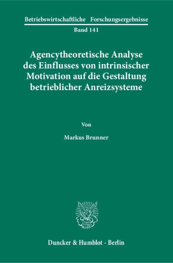 Cover Agencytheoretische Analyse des Einflusses von intrinsischer Motivation auf die Gestaltung betrieblicher Anreizsysteme