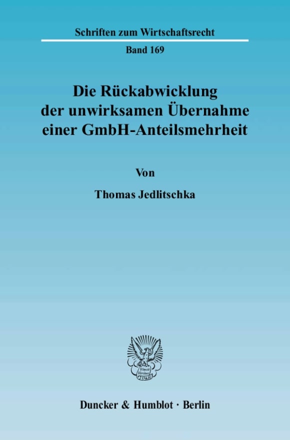 Cover Die Rückabwicklung der unwirksamen Übernahme einer GmbH-Anteilsmehrheit