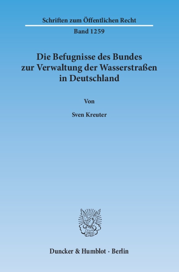 Cover Die Befugnisse des Bundes zur Verwaltung der Wasserstraßen in Deutschland