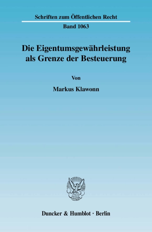 Cover Die Eigentumsgewährleistung als Grenze der Besteuerung