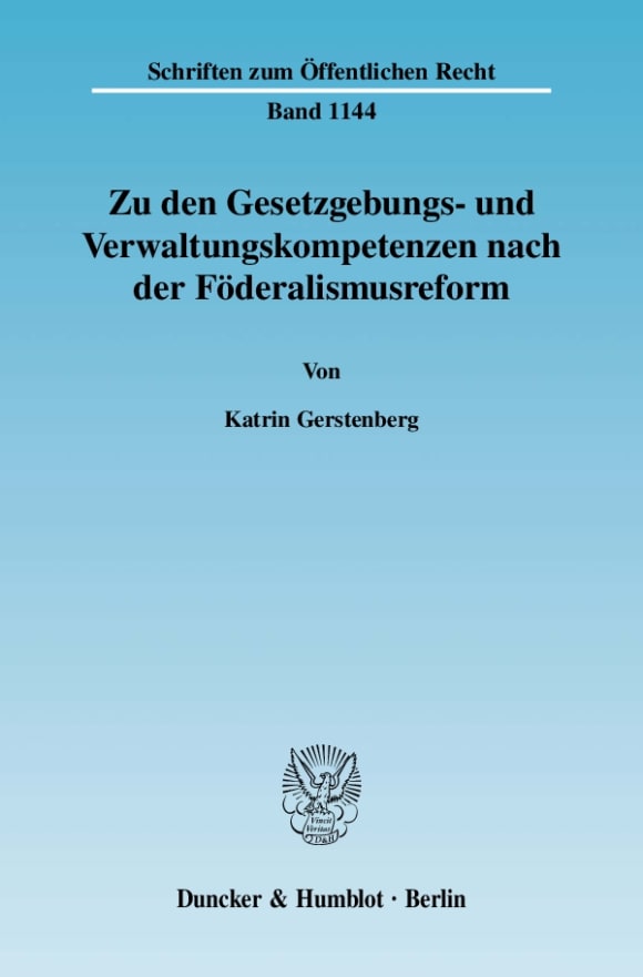 Cover Zu den Gesetzgebungs- und Verwaltungskompetenzen nach der Föderalismusreform