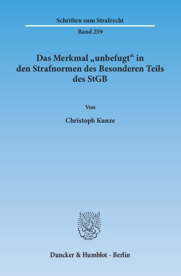 Cover Das Merkmal »unbefugt« in den Strafnormen des Besonderen Teils des StGB