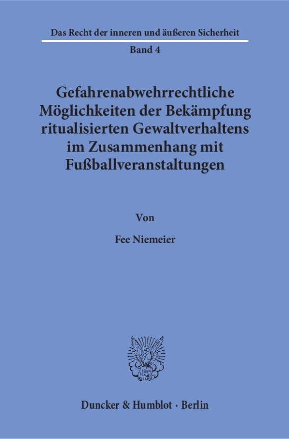 Cover Gefahrenabwehrrechtliche Möglichkeiten der Bekämpfung ritualisierten Gewaltverhaltens im Zusammenhang mit Fußballveranstaltungen