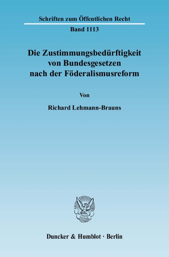 Cover Die Zustimmungsbedürftigkeit von Bundesgesetzen nach der Föderalismusreform