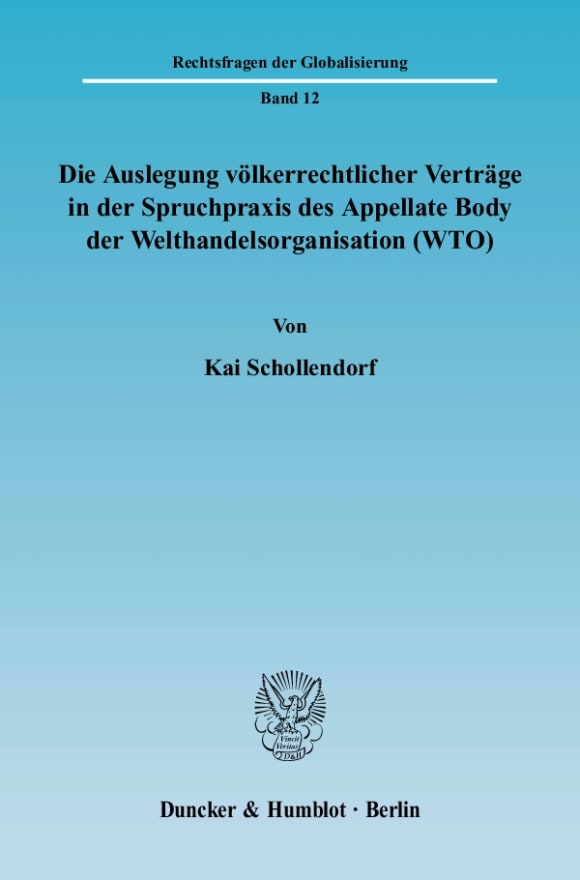 Cover Die Auslegung völkerrechtlicher Verträge in der Spruchpraxis des Appellate Body der Welthandelsorganisation (WTO)