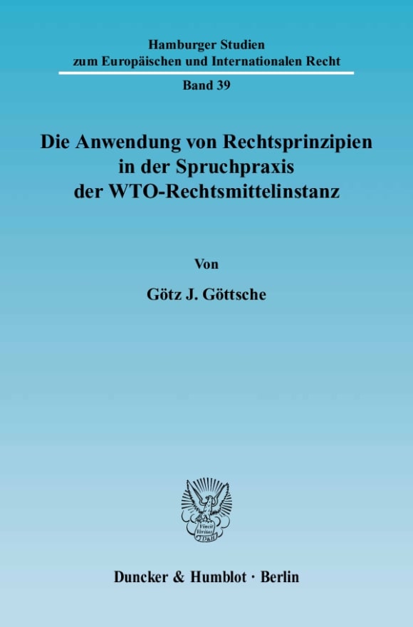 Cover Die Anwendung von Rechtsprinzipien in der Spruchpraxis der WTO-Rechtsmittelinstanz