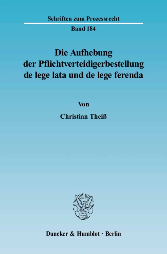 Cover Die Aufhebung der Pflichtverteidigerbestellung de lege lata und de lege ferenda