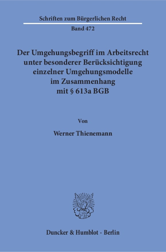 Cover Der Umgehungsbegriff im Arbeitsrecht unter besonderer Berücksichtigung einzelner Umgehungsmodelle im Zusammenhang mit § 613a BGB