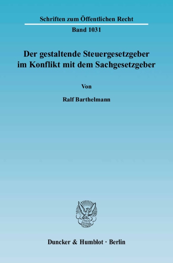 Cover Der gestaltende Steuergesetzgeber im Konflikt mit dem Sachgesetzgeber