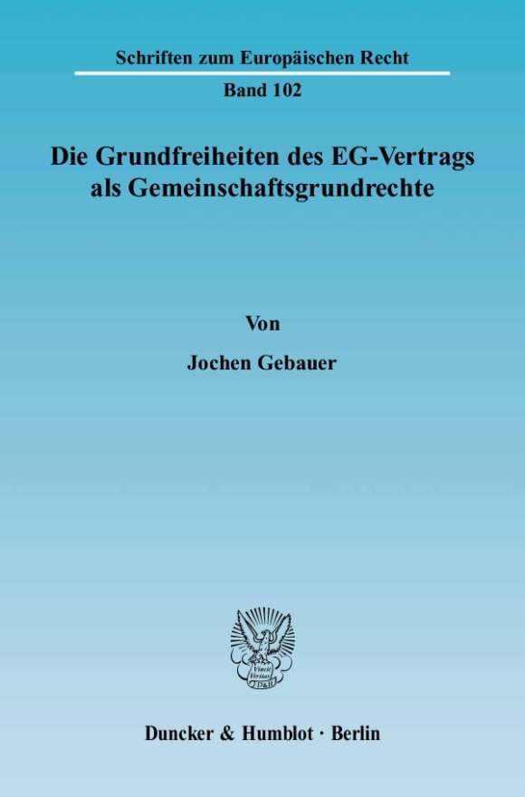 Cover Die Grundfreiheiten des EG-Vertrags als Gemeinschaftsgrundrechte