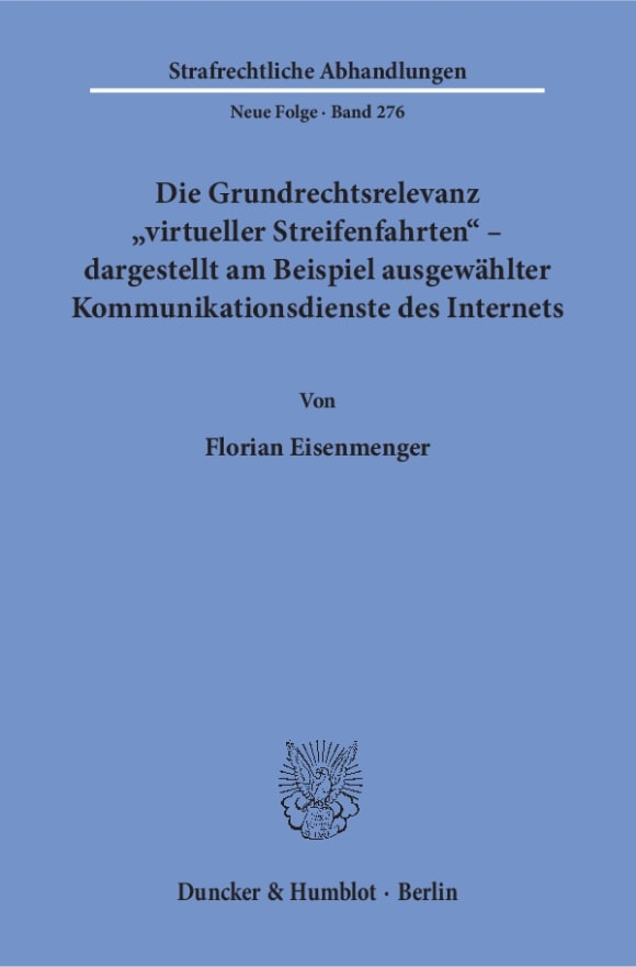 Cover Die Grundrechtsrelevanz »virtueller Streifenfahrten« – dargestellt am Beispiel ausgewählter Kommunikationsdienste des Internets