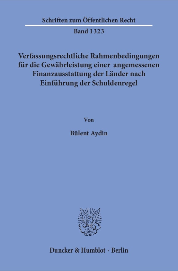 Cover Verfassungsrechtliche Rahmenbedingungen für die Gewährleistung einer angemessenen Finanzausstattung der Länder nach Einführung der Schuldenregel