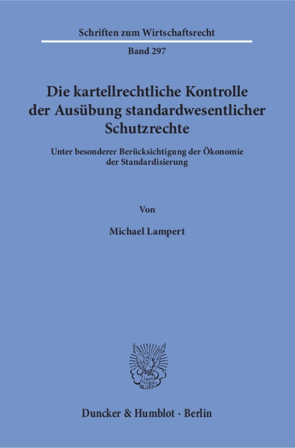 Cover Die kartellrechtliche Kontrolle der Ausübung standardwesentlicher Schutzrechte