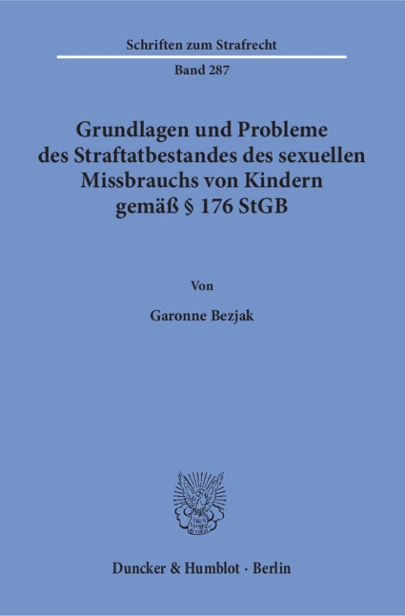 Cover Grundlagen und Probleme des Straftatbestandes des sexuellen Missbrauchs von Kindern gemäß § 176 StGB