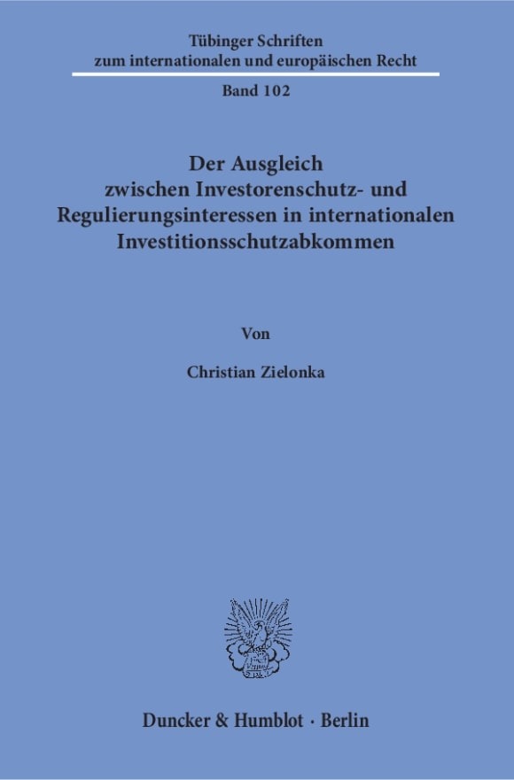 Cover Der Ausgleich zwischen Investorenschutz- und Regulierungsinteressen in internationalen Investitionsschutzabkommen