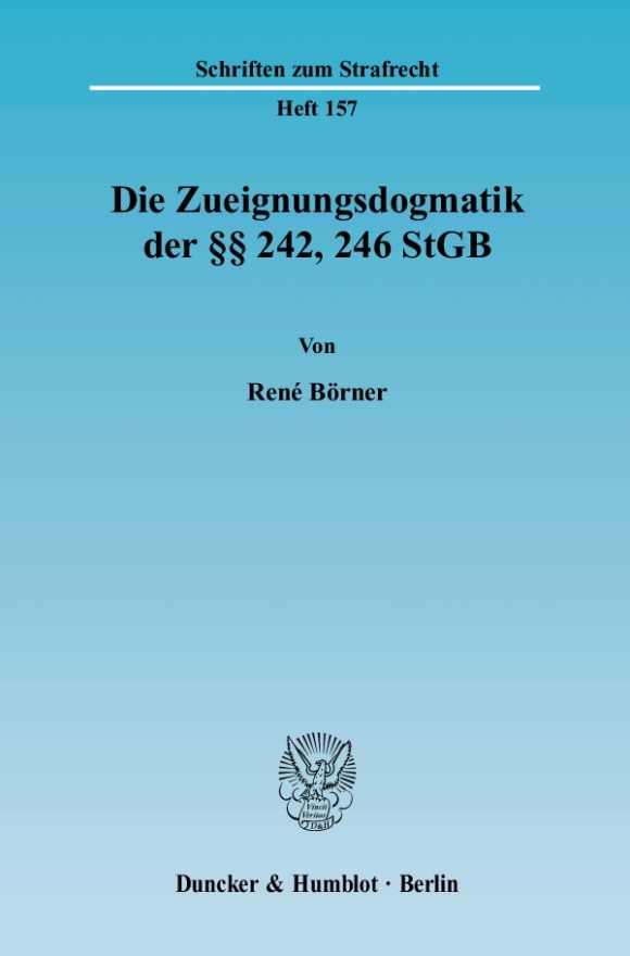 Cover Die Zueignungsdogmatik der §§ 242, 246 StGB