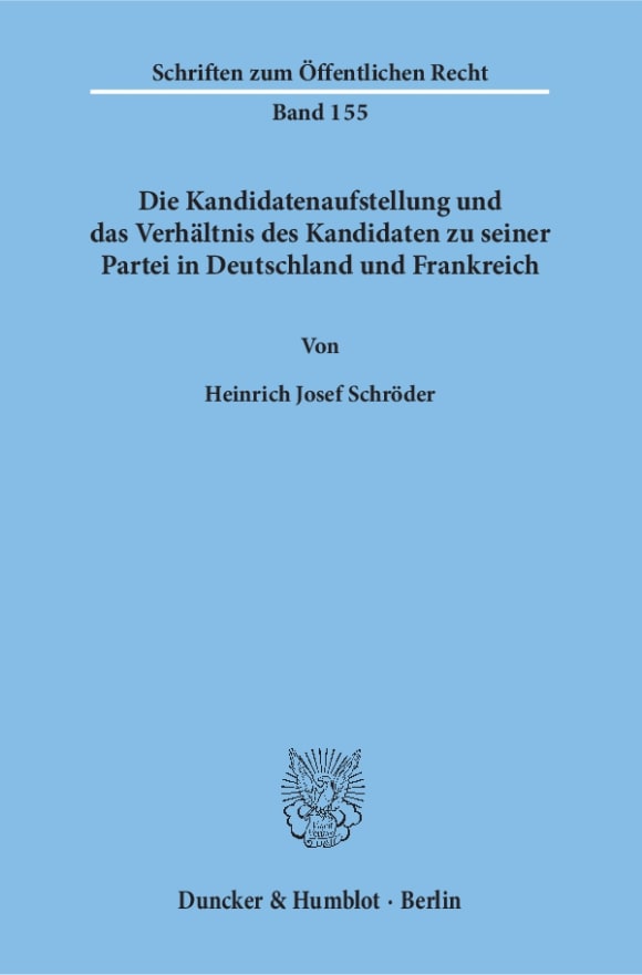 Cover Die Kandidatenaufstellung und das Verhältnis des Kandidaten zu seiner Partei in Deutschland und Frankreich