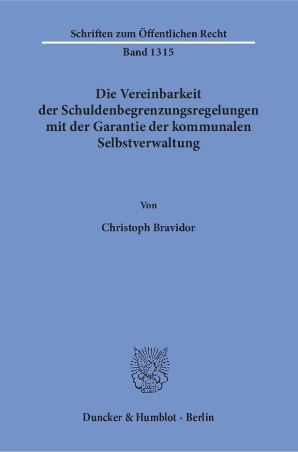 Cover Die Vereinbarkeit der Schuldenbegrenzungsregelungen mit der Garantie der kommunalen Selbstverwaltung